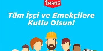 1 MAYIS TÜM İŞÇİ VE EMEKÇİLERE KUTLU OLSUN