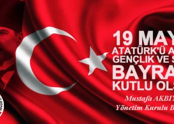 19 MAYIS ATATÜRK’Ü ANMA,GENÇLİK VE SPOR BAYRAMI KUTLU OLSUN