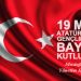 19 MAYIS ATATÜRK’Ü ANMA,GENÇLİK VE SPOR BAYRAMI KUTLU OLSUN