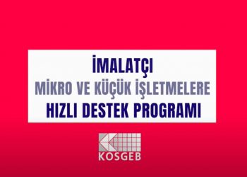 İmalatçı Mikro ve Küçük İşletmelere Hızlı Destek Programı’nda Yeni Dönem