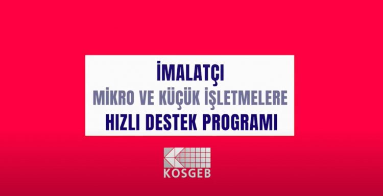 İmalatçı Mikro ve Küçük İşletmelere Hızlı Destek Programı’nda Yeni Dönem