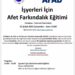 İŞYERLERİ İÇİN AFET FARKINDALIK EĞİTİMİ