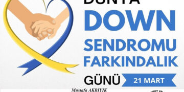 DÜNYA DOWN SENDROMU FARKINDALIK GÜNÜ 21 MART