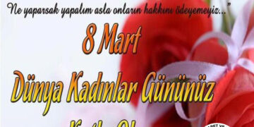 8 Mart Dünya Kadınlar Gününüz Kutlu Olsun
