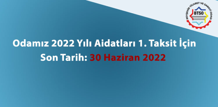 Odamız 2022 Yılı Aidatları 1. Taksit İçin Son Tarih: 30 Haziran 2022