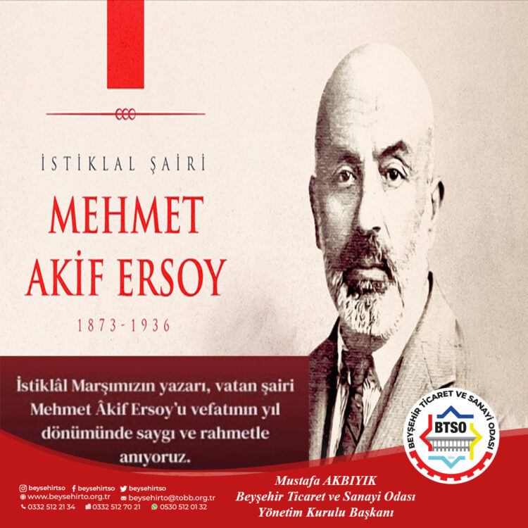 İSTİKLAL MARŞIMIZIN YAZARI,VATAN ŞAİRİ MEHMET AKİF ERSOY’U VEFATININ YIL DÖNÜMÜNDE SAYGI VE RAHMETLE ANIYORUZ