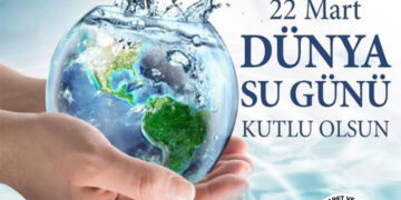 22 MART DÜNYA SU GÜNÜ KUTLU OLSUN