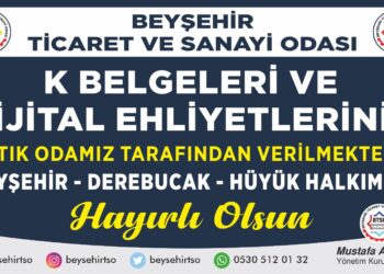 K BELGELERİ BEYŞEHİR TİCARET VE SANAYİ ODASI’NDAN ALINABİLECEK